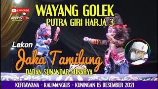 WAYANG GOLEK  JAKA TAMILUNG PUTRA GIRI HARJA 3 - DADAN SUNANDAR SUNARYA KERTAWANA 15 DES 2021