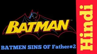 Batman sins of the father ep 02 dc comics in hindi