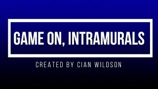 Game On, Intramurals by Cian Wildson