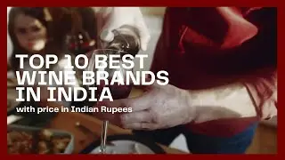 Top 10 wine brands in India | best wine in India | Wine brands | wine in India