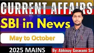 SBI Related News (May - October ) | GA for 2025 Mains | Current Affairs by Abhinay Goswami Sir