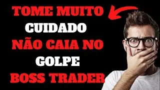 BOSS TRADER - BOSS TRADER FUNCIONA - BOSS TRADER FUNCIONA MESMO - N&Atilde;O CAIA NO GOLPE