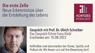 Podcast-Gespr&auml;ch &bull; Ulrich Schreiber &bull; Die erste Zelle
