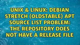 Debian stretch (oldstable) apt source list problem: The repository does not have a Release file