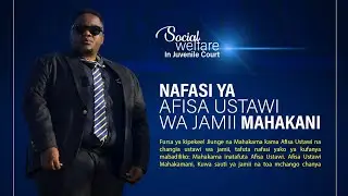 USTAWI WA JAMII MAHAKAMANI | Social Welfare in Juvenile court | Dr. Tomic Simbeye | FINAL 