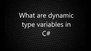 What are dynamic  type variables in  C# | C# Interview Questions