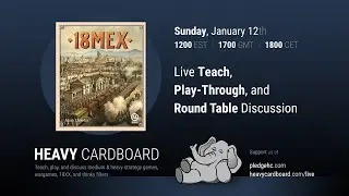 18Mex 4p Teaching, Play-through, & Round table by Heavy Cardboard