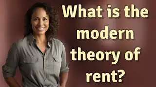 What is the modern theory of rent?