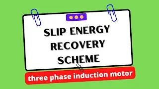 Slip Energy Recovery Scheme for three phase induction motor | Electrical Engineering