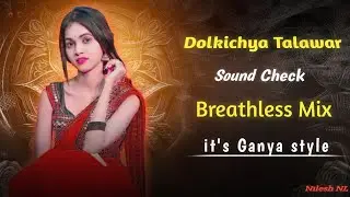 DHOLKICHYA TALAWAR | BREATHLESS MIX | SOUND CHECK TRANCE | ITS GANYA STYLE