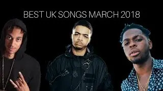 Top 10 Best UK Grime/Rap/R&B Music Of March 2018