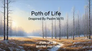 Path of Life (Psalm 16:11)