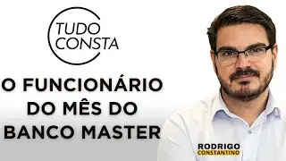 TudoConsta: O funcionário do mês do Banco Master