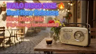 ITALO DISCO 2025 🔥 Best New Releases Euro Disco Mix (High Energy Instrumental)