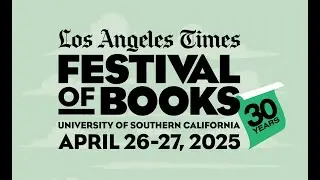 The Los Angeles Times Festival of Books, Sunday April 27th