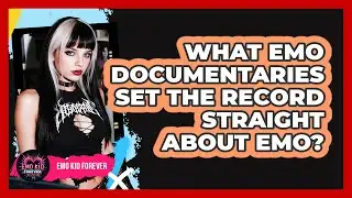 What Emo Documentaries Set The Record Straight About Emo? - Emo Kid Forever