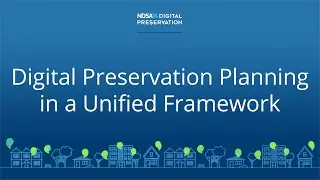 Digital Preservation Planning in a Unified Framework - Digital Preservation 2020