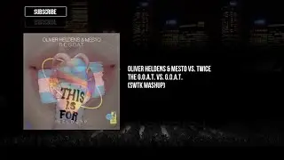 Oliver Heldens & Mesto vs. Twice - The G.O.A.T. vs. G.O.A.T. (SWTK Extended Mashup)
