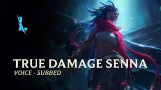 Voice - True Damage Senna [SUBBED] - Wild Rift