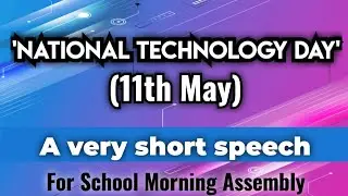 A very short speech on 'National Technology Day' (11th May)