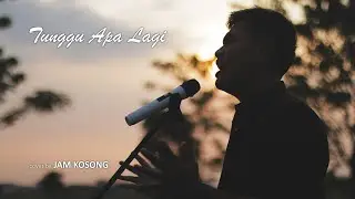 Tunggu Apa Lagi  ~  Nyoman Paul | Cover by Jam Kosong
