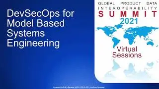 GPDIS 2021 Day 2: DevSecOps for Model Based Systems Engineering
