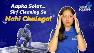 Solar Panel Maintenance का सही तरीका क्या है? - Tips and Safety Guidelines | SolarSquare