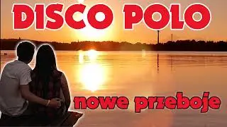 Nowa składanka Disco Polo. Nowe przeboje. Hity do zabawy i słuchania