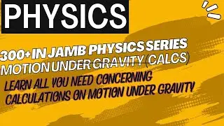 300+ In JAMB Series - Calculations on Motion Under Gravity (EP4)