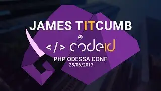 James Titcumb invites you to CodeID - PHP Odessa Conf