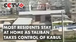 Most Kabul Residents Stay at Home in Obedience with Demands As Taliban Takes Control of Capital