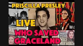PRISCILLA PRESLEY DID NOT SAVE GRACELAND - ELVIS PRESLEY - FANS SEARCH FOR THE TRUTH