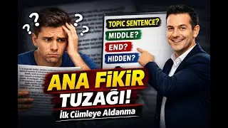 6-Ana Fikir TUZAĞI! Topic Sentence Her Zaman Başta Değil | YDS – YÖKDİL – TOEFL Reading