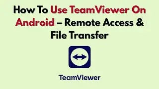 How To Use TeamViewer On Android (2026) – Remote Access & File Transfer