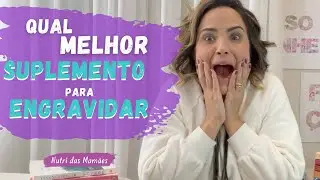 Qual melhor suplemento para engravidar | SUPLEMENTOS | INFERTILIDADE | TENTANTES