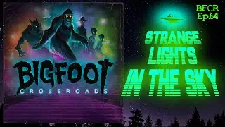 Strange Lights In The Sky - Bigfoot Crossroads Ep. 64