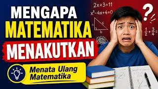 MENGAPA MATEMATIKA MENAKUTKAN Menata Ulang Matematika