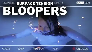 Surface Tension BLOOPERS!!!
