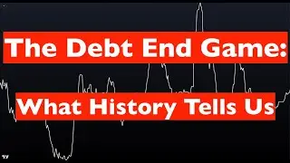 The Debt End Game - What History Tells Us