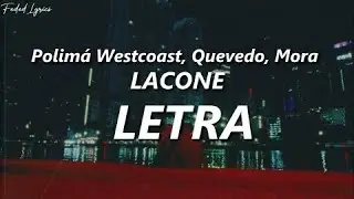 Polim&aacute; Westcoast, Quevedo, Mora &ndash; LACONE  ❤️| LETRA