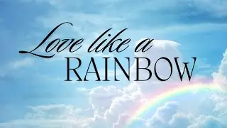【Love Like a Rainbow】Worship Song - (Daniel Yu)