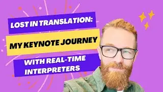 Lost in Translation: My Keynote Journey with Real-Time Interpreters