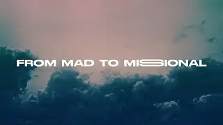 From Mad to Missional | 9AM | Pastor Ronnie Coleman