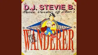 The Wanderer (DJ Stevie B. Main Mix)