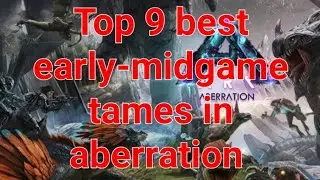 Top 9 best early - midgame tames in aberration!!!