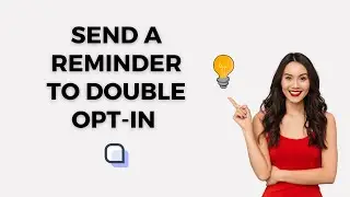 Send a Reminder to Double Opt In