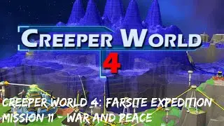 Creeper World 4 - Farsite Expedition - Mission 11: War And Peace
