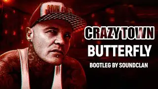 Crazy Town - Butterfly (Soundclan Bootleg) Remix 2023