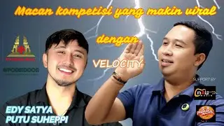 Jawara Kompetisi yang makin Viral lewat  Velocity | Podsidoor bersama Edi Satya