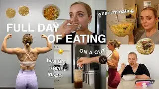 FULL DAY OF EATING ON A CUT | HEALTHY MEAL INSPO | HIGH VOLUME | TRACKING | Conagh Kathleen